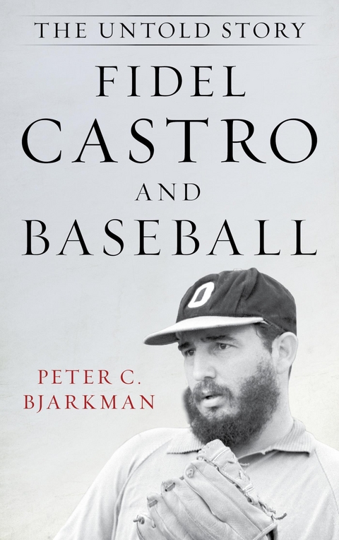 Fidel Castro and Baseball -  Peter C. Bjarkman