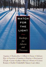Watch for the Light - Bonhoeffer, Dietrich; Dillard, Annie; Merton, Thomas; Lewis, C. S.; Nouwen, Henri J. M.