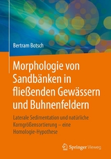 Morphologie von Sandbänken in fließenden Gewässern und Buhnenfeldern - Bertram Botsch