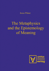 The Metaphysics and the Epistemology of Meaning -  Jonas Pfister