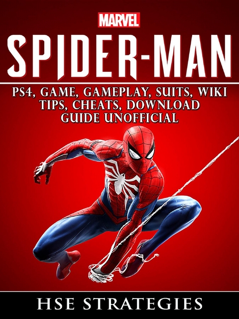 Spider Man PS4, Game, Trophies, Walkthrough, Gameplay, Suits, Tips, Cheats, Hacks, Guide Unofficial -  HSE Strategies