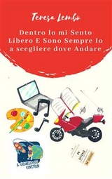 Dentro Io mi Sento Libero E Sono Sempre Io a scegliere dove Andare - Teresa Lembo