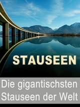 Stauseen - Die gigantischsten Stauseen der Welt - Noah Adomait