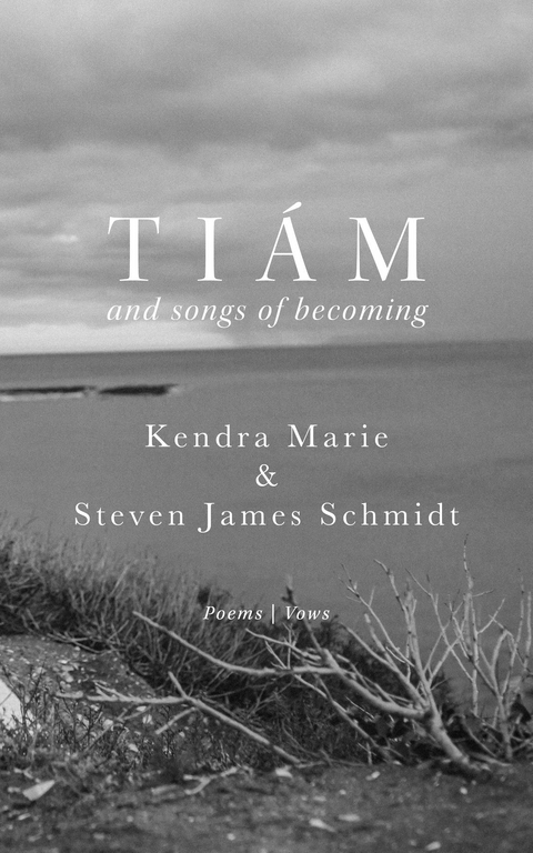 Tiám - Steven James Schmidt, Kendra Marie Schmidt