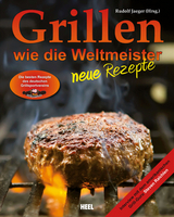 Grillen wie die Weltmeister: Neue Rezepte - 