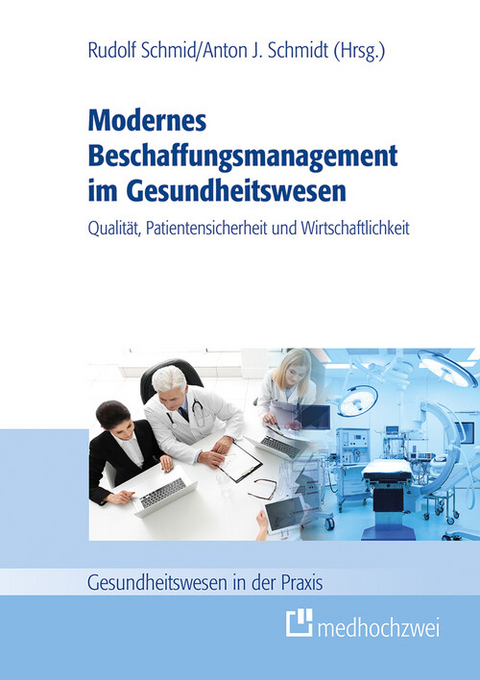 Modernes Beschaffungsmanagement im Gesundheitswesen - Qualität, Patientensicherheit und Wirtschaftlichkeit - 