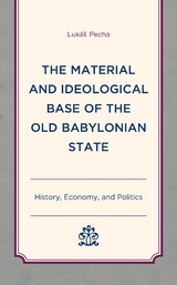 Material and Ideological Base of the Old Babylonian State -  Lukas Pecha