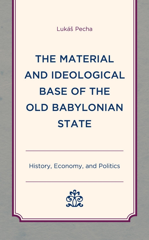 Material and Ideological Base of the Old Babylonian State -  Lukas Pecha