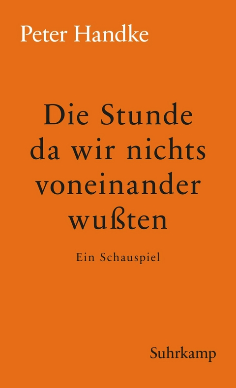 Die Stunde da wir nichts voneinander wussten -  Peter Handke