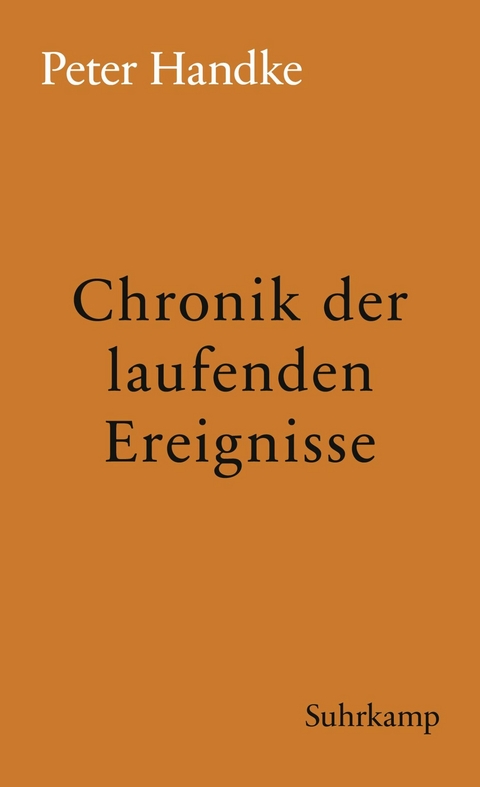 Chronik der laufenden Ereignisse -  Peter Handke