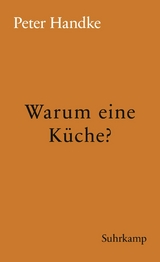 Warum eine Küche? -  Peter Handke