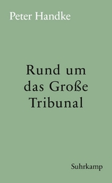 Rund um das Große Tribunal -  Peter Handke