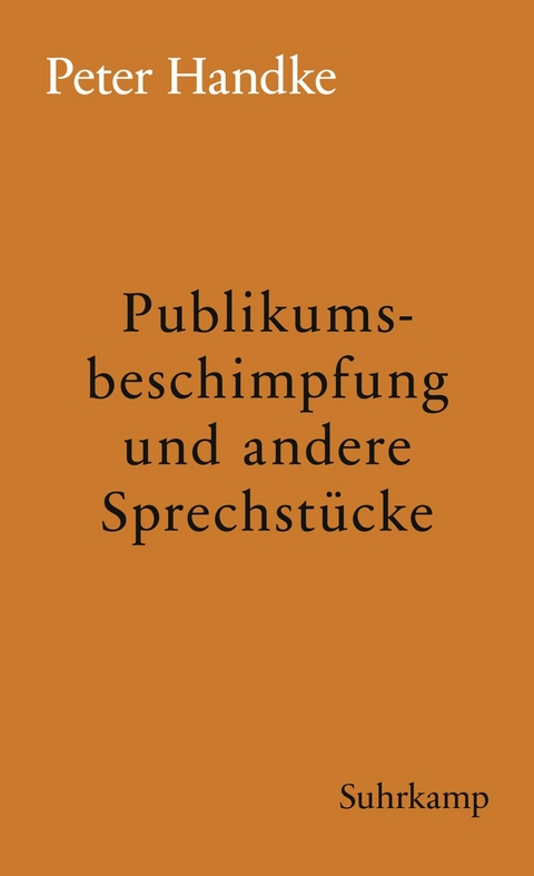 Publikumsbeschimpfung und andere Sprechstücke -  Peter Handke