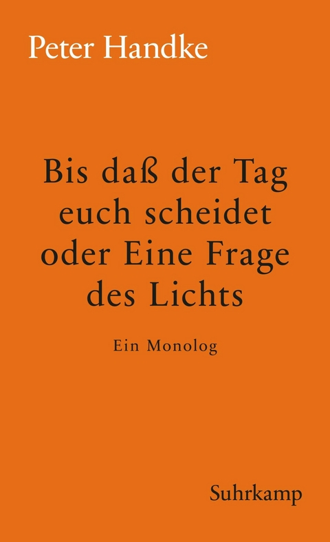 Bis daß der Tag euch scheidet oder Eine Frage des Lichts -  Peter Handke