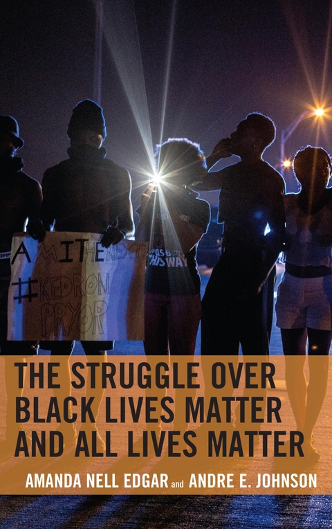 Struggle over Black Lives Matter and All Lives Matter -  Amanda Nell Edgar,  Andre E. Johnson