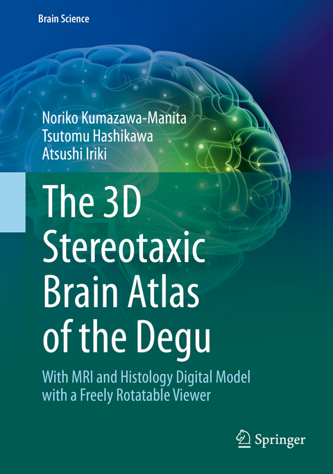 The 3D Stereotaxic Brain Atlas of the Degu - Noriko Kumazawa-Manita, Tsutomu Hashikawa, Atsushi Iriki