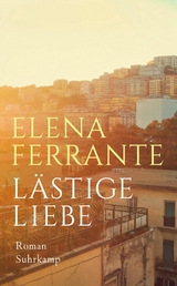 Lästige Liebe - Elena Ferrante