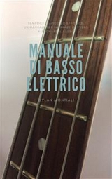 Manuale di basso elettrico - Dylan Montiali