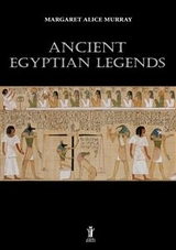 Ancient egyptian legends - Margaret Alice Murray