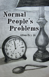 Normal People’s Problems - Alton Fry Jr.