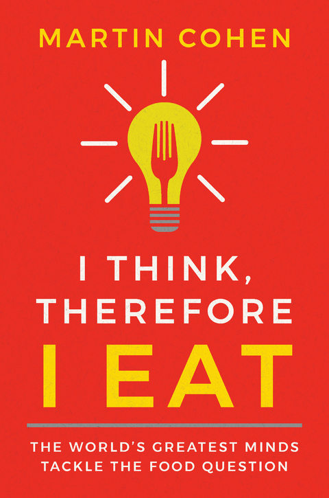 I Think Therefore I Eat -  Martin Cohen