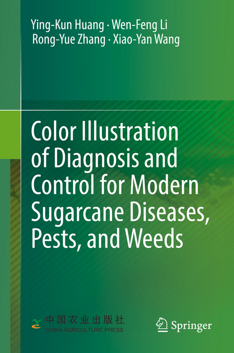 Color Illustration of Diagnosis and Control for Modern Sugarcane Diseases, Pests, and Weeds -  Ying-Kun Huang,  Wen-Feng Li,  Xiao-Yan Wang,  Rong-Yue Zhang