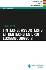Fintechs, Assurtechs et Regtechs en droit luxembourgeois -  Lionel Spet