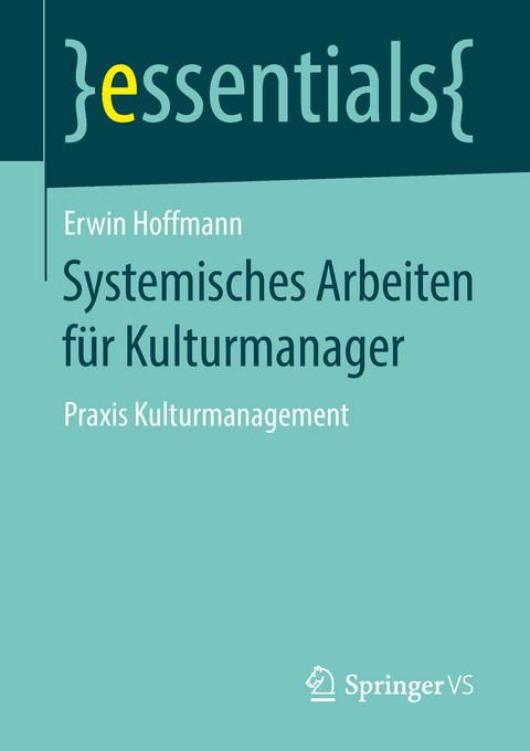 Systemisches Arbeiten für Kulturmanager - Erwin Hoffmann