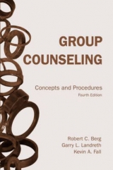 Group Counseling, fourth edition - Berg, Robert C.; Landreth, Garry L.; Fall, Kevin A.