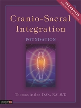 Cranio-Sacral Integration, Foundation, Second Edition - Thomas Attlee D.O. R.C.S.T.