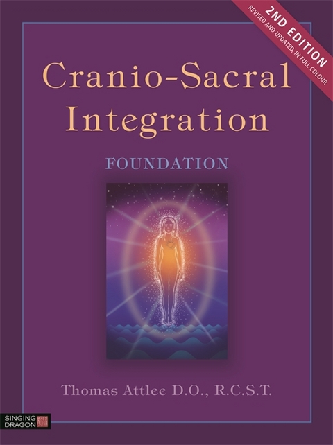 Cranio-Sacral Integration, Foundation, Second Edition - Thomas Attlee D.O. R.C.S.T.