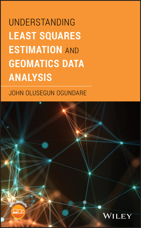 Understanding Least Squares Estimation and Geomatics Data Analysis - John Olusegun Ogundare