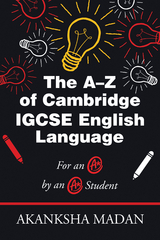 The A–Z of Cambridge Igcse English Language - Akanksha Madan