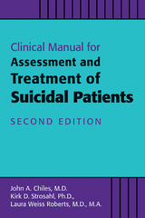 Clinical Manual for Assessment and Treatment of Suicidal Patients - John A. Chiles, Kirk D. Strosahl, Laura Weiss Roberts