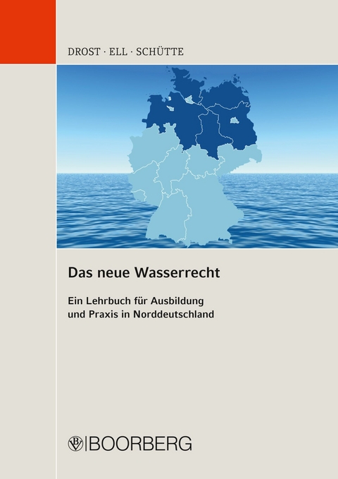 Das neue Wasserrecht - Ulrich Drost, Marcus Ell, Dieter B. Schütte