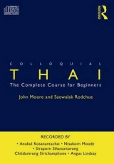 Colloquial Thai - Moore, John; Rodchue, Saowalak