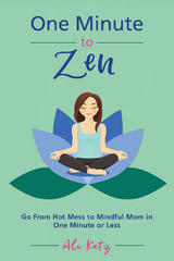 One Minute to Zen -  Ali Katz