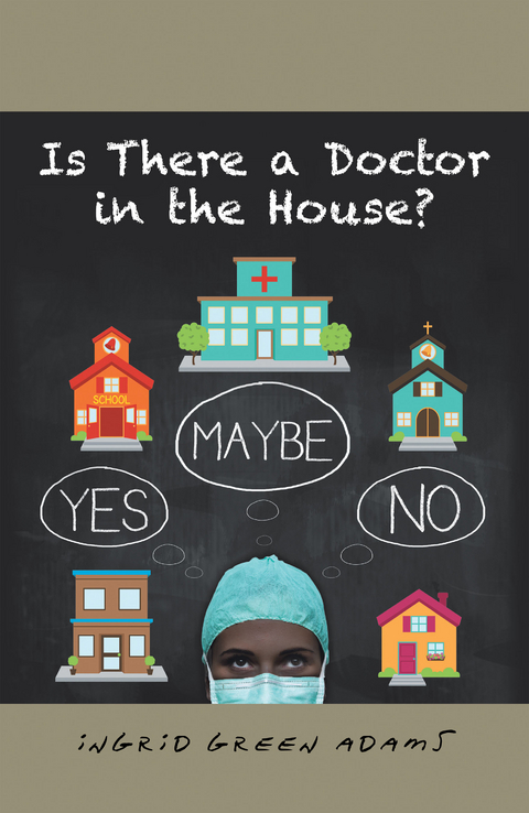 Is There a Doctor in the House? - Ingrid Green Adams