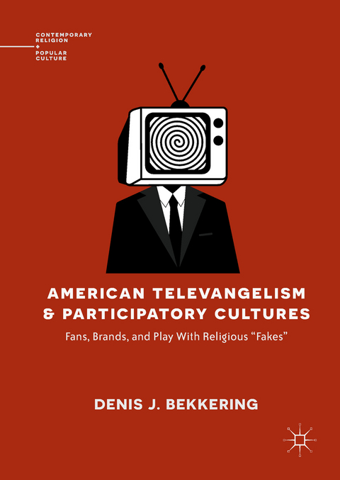 American Televangelism and Participatory Cultures - Denis J. Bekkering