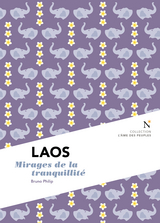 Laos : Mirages de la tranquilité - Bruno Philip