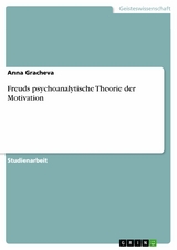 Freuds psychoanalytische Theorie der Motivation - Anna Gracheva