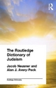 The Routledge Dictionary of Judaism - Alan Avery-Peck; Jacob Neusner