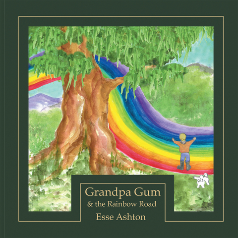 Grandpa Gum and the Rainbow Road - Esse Ashton