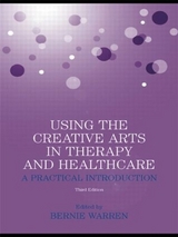 Using the Creative Arts in Therapy and Healthcare - Warren, Bernie