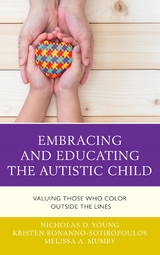 Embracing and Educating the Autistic Child -  Kristen Bonanno-Sotiropoulos,  Melissa A. Mumby,  Nicholas D. Young