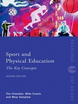 Sport and Physical Education: The Key Concepts - Chandler, Tim; Vamplew, Wray; Cronin, Mike