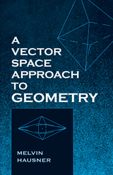 Vector Space Approach to Geometry -  Melvin Hausner
