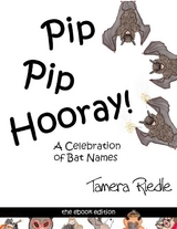 Pip Pip Hooray! - A Celebration of Bat Names -  Riedle Tamera Riedle