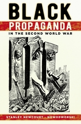 Black Propaganda in the Second World War -  Stanley Newcourt-Nowodworski