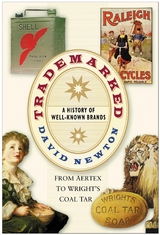 Trademarked: A History of Well-known Brands - David Newton